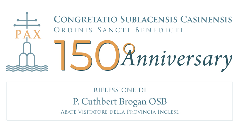 150° della Congregazione · Riflessione dell’abate Cuthbert Brogan