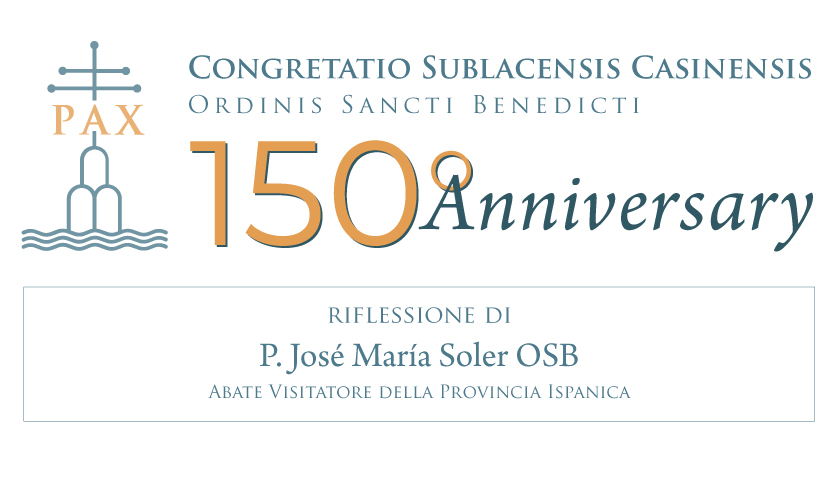 150° della Congregazione · Riflessione dell’abate José María Soler